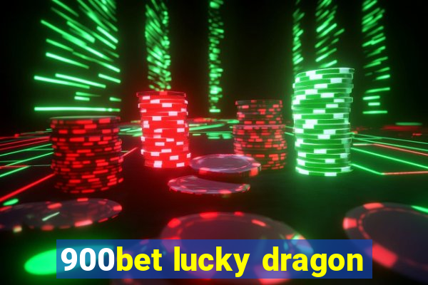 900bet lucky dragon